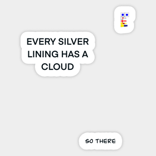 EVERY SILVER LINING HAS A CLOUD Sticker